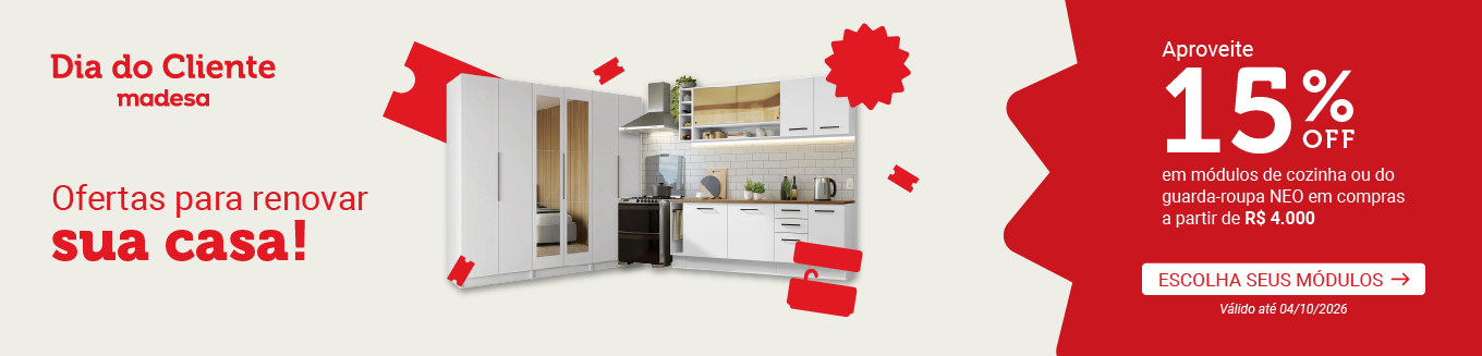 Dia do Cliente MadesaOfertas para renovar sua casa! Aproveite 15% OFF em módulos de cozinha ou do guarda-roupa NEO em compras a partir de R$4.000. Guarda roupa Neo e Cozinha Agata brancos. Escolha seus módulos! Válido até 04/10/2026.